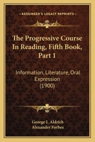 The Progressive Course In Reading, Fifth Book, Part 1: Information, Literature, Oral Expression 1165097796 Book Cover