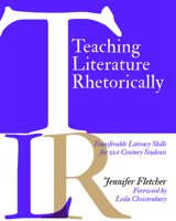 Teaching Literature Rhetorically: Transferable Literacy Skills for 21st Century Students 1625310706 Book Cover