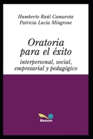 ORATORIA PARA EL ÉXITO: interpersonal, social, empresarial y pedagógica B089M58RT1 Book Cover