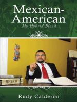 Mexican-American: My Hybrid Blood 1491868376 Book Cover