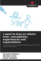 I want to love as others love: conceptions, experiences and expectations 6207290739 Book Cover