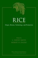 Rice: Origin, History, Technology, and Production (Wiley Series in Crop Science) 0471345164 Book Cover