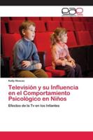 Televisión y su Influencia en el Comportamiento Psicológico en Niños 6202120827 Book Cover