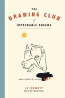 The Drawing Club of Improbable Dreams: Artists Exploring Art Together 1844096750 Book Cover