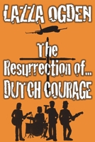 The Resurrection Of Dutch Courage 1915953227 Book Cover