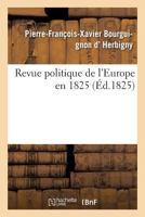 Revue Politique De L'europe En 1825... 2013527918 Book Cover