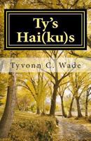 Ty's Hai(ku)s: 2nd Edition 1494799812 Book Cover