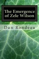 The Emergence of Zele Wilson: Discovering Swazi and Saving Zele Wilson 149121662X Book Cover