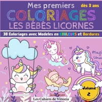 Mes Premiers Coloriages Les Bébés Licornes | Volume 2: Cahier de coloriage enfant fille dès 3 ans | 30 coloriages avec Modèles en Couleurs pour ... 65 pages | 21,59 x 21,59 cm (French Edition) B088GDGPWQ Book Cover
