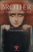 Brother of the Third Degree: A Rosicrucian Tale of Initiation (Temple & Vault Press Classic Series) 1764584236 Book Cover