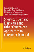 Short-cut Demand Elasticities and Other Convenient Approaches to Consumer Demand 981963587X Book Cover