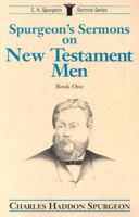 Spurgeon's Sermons on New Testament Men #1 (Spurgeon, C. H. Sermon Series)