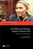 The Elderly and Old Age Support in Rural China 0821386859 Book Cover