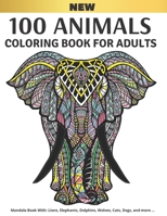 100 Animals Coloring Book for Adults: Stress Relieving Designs to Color for Men and Women B08RSYSK9T Book Cover