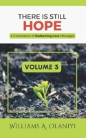 There is Still Hope (Volume 3): A Compilation of Redeeming Love Messages B0BJTXG6CH Book Cover