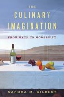 The Culinary Imagination: From Myth to Modernity 0393067653 Book Cover