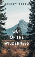 Out of the Wilderness: A Transformational Guide to Reinventing Onself B0DT29GYYD Book Cover