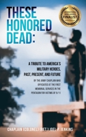 These Honored Dead: A Tribute to America's Military Heroes, Past, Present, and Future B0C1BP17PY Book Cover