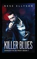 Killer Blues: Danger in Detroit, Book 1 1544708661 Book Cover