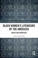 Black Women's Literature of the Americas: Griots and Goddesses 1032067160 Book Cover