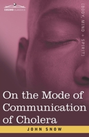 On the Mode of Communication of Cholera: An Essay by The Father of Modern Epidemiology 1646791762 Book Cover