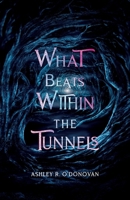 What Beats Within the Tunnels (What Lies Beyond the Realms) B0CVSBY8K6 Book Cover