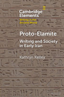 Proto-Elamite: Writing and Society in Early Iran 1009614576 Book Cover