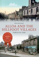 Alloa and the Hillfoot Villages Through Time 144562060X Book Cover