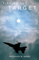 Finding the Target: The Transformation of American Military Policy 1594032041 Book Cover