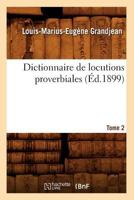 Dictionnaire de Locutions Proverbiales. Tome 2 (A0/00d.1899) 2012656447 Book Cover
