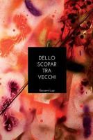 Dello Scopar Tra Vecchi: La Parte Piu Buona Sta Sul Fondo 1535101377 Book Cover
