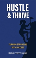 Hustle & Thrive: Turning Struggles into Success B0FR2QNV2H Book Cover