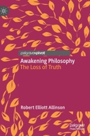 Awakening Philosophy: The Loss of Truth 3031082990 Book Cover