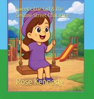 Sweet Little Girl & The Sesame Street Characters B0FF2PBGN2 Book Cover