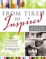 From Tired to Inspired: Fresh Strategies to Engage Students in Literacy 1936764377 Book Cover