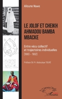 Le Jolof et Cheikh Ahmadou Bamba Mbacke: Entre vécu collectif et trajectoires individuelles (1883 - 1902) (Harmattan Sénégal) (French Edition) 2343210934 Book Cover