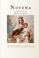 Novena to Our Lady of Mount Carmel: 9-Day Prayer Guide for Miracles, Protection & Spiritual Breakthrough B0FJ11RY6D Book Cover