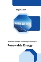 Next Gen Inverters Pioneering Efficiency in Renewable Energy B0CW3MY976 Book Cover
