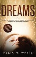 Dreams: How to Understand the Meanings and Messages of your Dreams. All about Lucid Dreaming, Recurring Dreams, Nightmares and more! 1951083571 Book Cover
