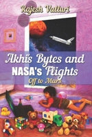 Akhi's Bytes and NASA's Flights: Off to Mars 1520221940 Book Cover