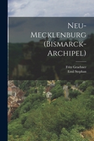 Neu-Mecklenburg (Bismarck-Archipel): Die Küste Von Umuddu Bis Kap St. Georg. Forschungsergebnisse Bei Den Vermessungsfahrten Von S. M. S. Möwe Im Jahre 1904 1017584001 Book Cover