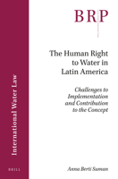 The Human Right to Water in Latin America: Challenges to Implementation and Contribution to the Concept 9004367802 Book Cover
