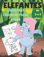 elefantes libro para colorear paraç niños de 2 a 6 años: Libro de actividades para colorear de elefantes para niños de 2 a 6 años, a los niños les enc B08BVY18DN Book Cover