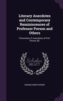 Literary Anecdotes and Contemporary Reminiscences of Professor Porson and Others: Porsoniana, or Anecdotes of Prof. Porson, &C 1141336200 Book Cover