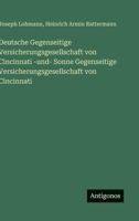 Deutsche Gegenseitige Versicherungsgesellschaft von Cincinnati -und- Sonne Gegenseitige Versicherungsgesellschaft von Cincinnati (German Edition) 3563170134 Book Cover