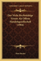 Der Nicht Rechtsfahige Verein Als Offene Handelsgesellschaft (1904) 1160440271 Book Cover