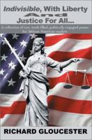 Indivisible, with Liberty and Justice for All: A Collection of Raw, Truth Filled, Politically Engaged Poems for African American Readers 0595216374 Book Cover