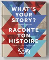 What's Your Story? / Raconte ton histoire: A Canada 2017 Yearbook / L'album souvenir Canada 2017 1771612886 Book Cover