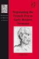 Negotiating the French Pox in Early Modern Germany 1138253235 Book Cover