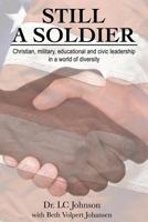 Still A Soldier: Christian, military, educational & civic leadership in a world of diversity 1732741808 Book Cover